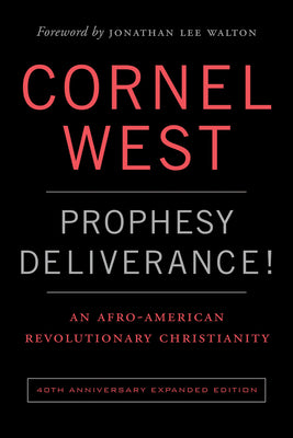 Prophesy Deliverance! 40th Anniversary Expanded Edition: An Afro-American Revolutionary Christianity