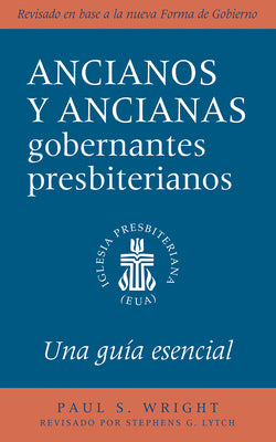 The Presbyterian Ruling Elder, Updated Spanish Edition: An Essential Guide