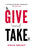 Give and Take: Why Helping Others Drives Our Success