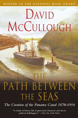 The Path Between the Seas: The Creation of the Panama Canal, 1870-1914