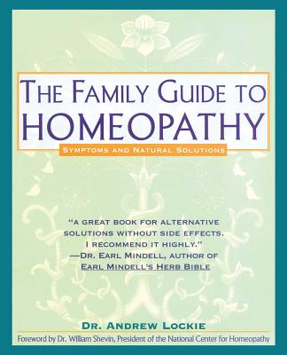 Family Guide to Homeopathy: Symptoms and Natural Solutions