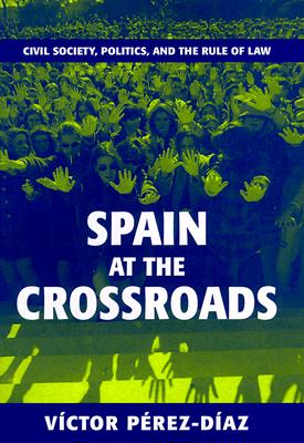 Spain at the Crossroads: Civil Society, Politics, and the Rule of Law