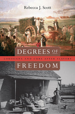 Degrees of Freedom: Louisiana and Cuba After Slavery