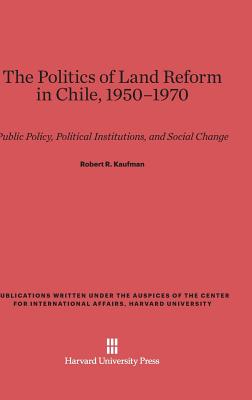 The Politics of Land Reform in Chile, 1950-1970