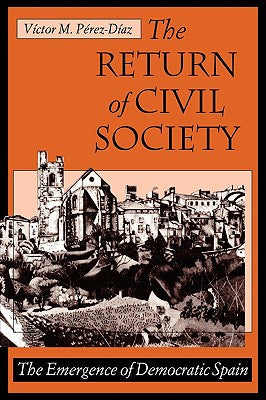 The Return of Civil Society: The Emergence of Democratic Spain