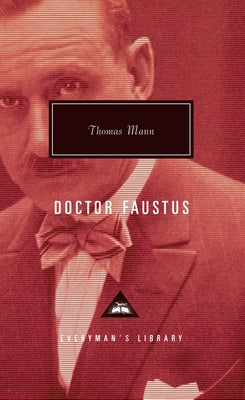 Doctor Faustus: The Life of the German Composer Adrian Leverkuhn as Told by a Friend