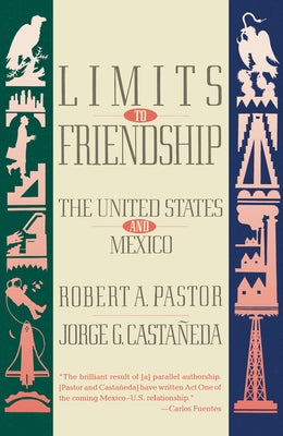 Limits to Friendship: The United States and Mexico