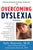 Overcoming Dyslexia: A New and Complete Science-Based Program for Reading Problems at Any Level