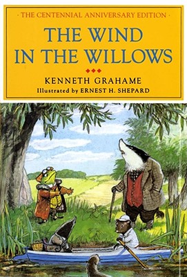 The Wind in the Willows: The Centennial Anniversary Edition