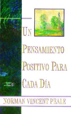 Un Pensamiento Positiva Para Cada Dia (Positive Thinking Every Day): (Positive Thinking Every Day)