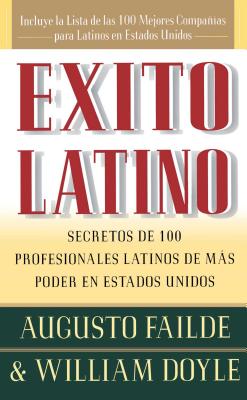 Exito Latino: Secretos de 100 Profesionales Latinos de Mas Poder en Estados Unidos