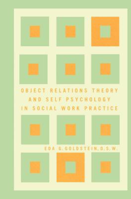 Object Relations Theory and Self Psychology in Social Work Practice