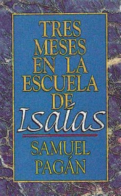 Tres Meses En La Escuela de Isaias: Estudios Sobre El Libro de Isaias