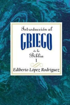 Introduccion Al Griego de La Biblia Vol 1 Aeth: Introduction to Biblical Greek Vol 1 Spanish Aeth