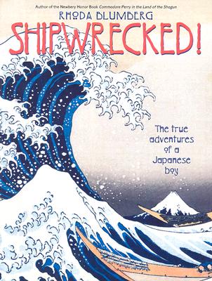 Shipwrecked!: The True Adventures of a Japanese Boy