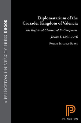 Diplomatarium of the Crusader Kingdom of Valencia: The Registered Charters of Its Conqueror, Jaume I, 1257-1276. III: Transition in Crusader Valencia: