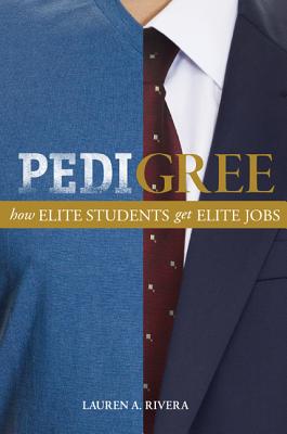 Pedigree: How Elite Students Get Elite Jobs