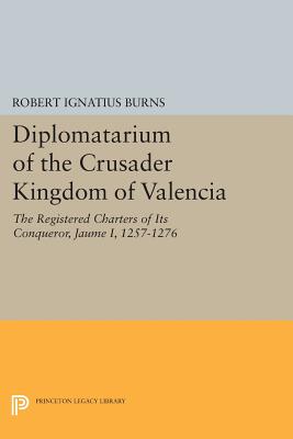 Diplomatarium of the Crusader Kingdom of Valencia: The Registered Charters of Its Conqueror Jaume I, 1257-1276. Volume II, Foundations of Crusader Val