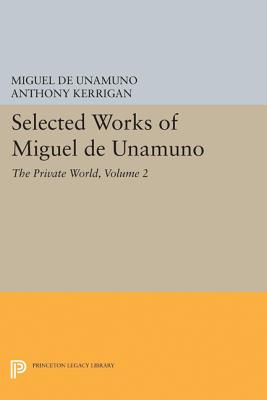 Selected Works of Miguel de Unamuno, Volume 2: The Private World