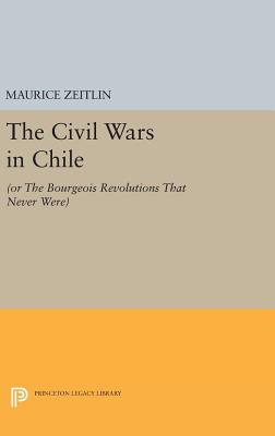 The Civil Wars in Chile: (Or the Bourgeois Revolutions That Never Were)