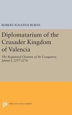 Diplomatarium of the Crusader Kingdom of Valencia: The Registered Charters of Its Conqueror Jaume I, 1257-1276. Volume II, Foundations of Crusader Val