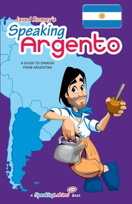 Speaking Argento: A Guide to Spanish from Argentina