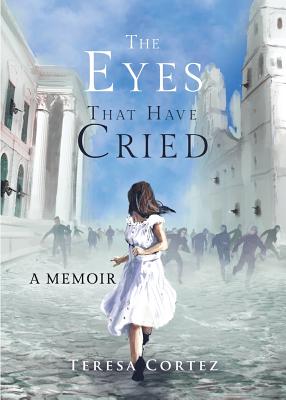 The Eyes That Have Cried: A Memoir