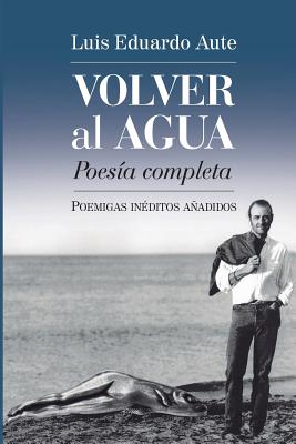 Volver al agua (Poesía completa): Poemigas inéditos añadidos