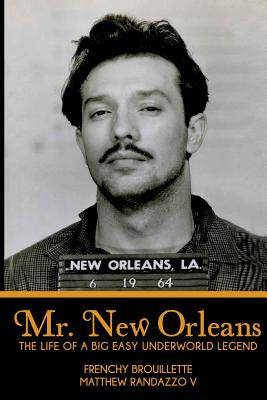 Mr. New Orleans: The Life of a Big Easy Underworld Legend