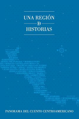 Una región de historias: Panorama del cuento centroamericano