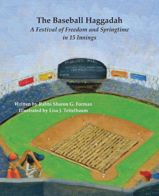 The Baseball Haggadah: A Festival of Freedom and Springtime in 15 Innings