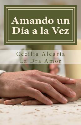 Amando un dia a la vez: 366 reflexiones diarias para descubrir el poder transformador del amor de pareja