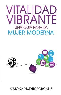 Vitalidad Vibrante: Una Guia Para La Mujer Moderna