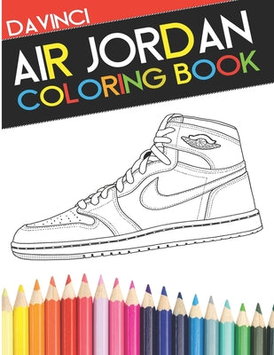 Air Jordan Coloring Book: Sneaker Adult Coloring Book