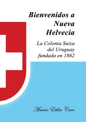 Bienvenidos a Nueva Helvecia: La Colonia Suiza del Uruguay, fundada en 1862