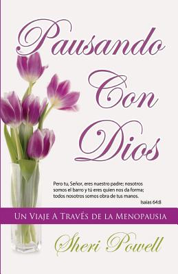 Pausando Con Dios: Un Viaje A Traves de la Menopausia