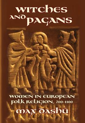 Witches and Pagans: Women in European Folk Religion, 700-1100