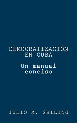 Democratizacion en Cuba: Un manual conciso