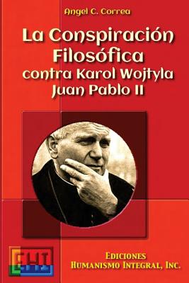 La Conspiracion Filosofica contra Karol Wojtyla - Juan Pablo II