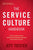 The Service Culture Handbook: A Step-by-Step Guide to Getting Your Employees Obsessed with Customer Service