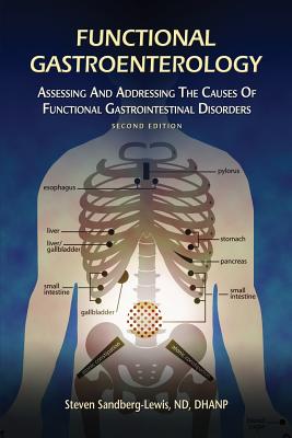 Functional Gastroenterology: Assessing and Addressing the Causes of Functional Gastrointestinal Disorders