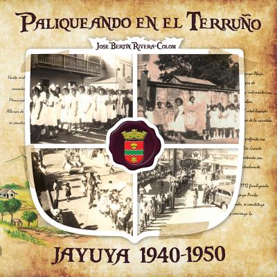 Paliqueando en el Terruño: Jayuya 1940-1950