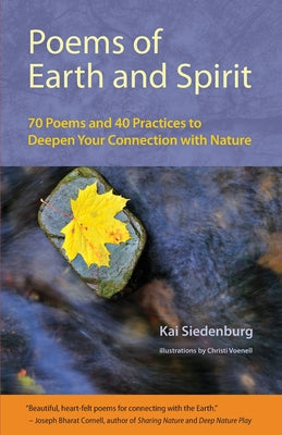 Poems of Earth and Spirit: 70 Poems and 40 Practices to Deepen Your Connection With Nature