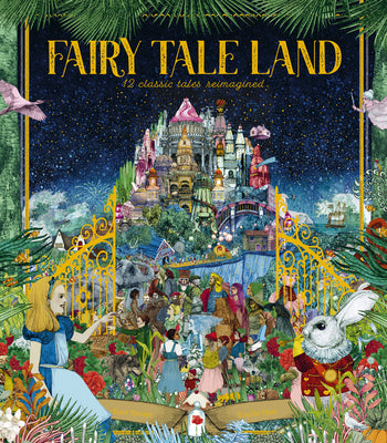 Fairy Tale Land: 12 Classic Tales Reimagined