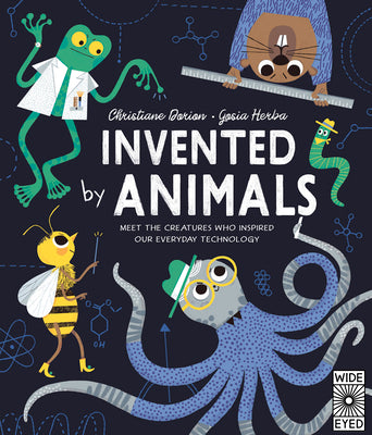 Invented by Animals: Meet the Creatures Who Inspired Our Everyday Technology