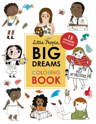 Little People, Big Dreams Coloring Book: 15 Dreamers to Color