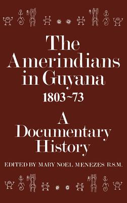 The Amerindians in Guyana 1803-1873: A Documentary History