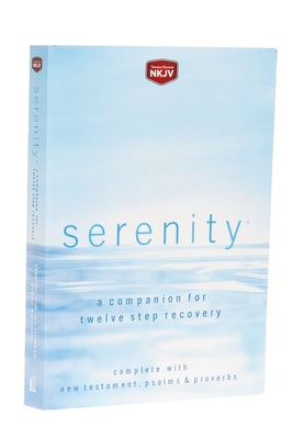 Serenity-NKJV: A Companion for Twelve Step Recovery