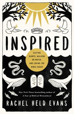 Inspired: Slaying Giants, Walking on Water, and Loving the Bible Again