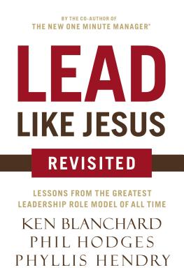 Lead Like Jesus Revisited: Lessons from the Greatest Leadership Role Model of All Time